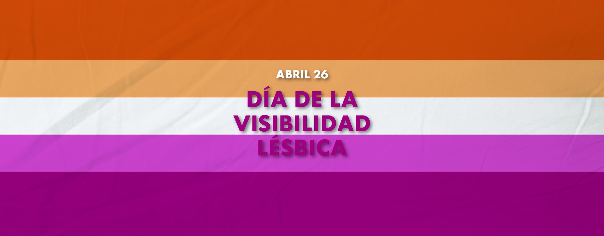 Bandera que conmemora este día, 26 de abril DÍA DE LA VISIBILIDAD LÉSBICA